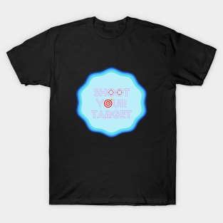 Shoot Your Target T-Shirt